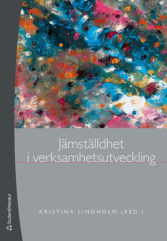 Andersson, Renée ; Lindholm, Kristina ; Callerstig, Anne-Charlott ; Hedlund, Gun ; Klerby, Anna ; Nilsson, Lina ; Osika, Ingrid ; Sjöberg, Karin ; Spets, Helena ; Sundin, Elisabeth ; Svensson, Lennart ; Trollvik, Marie ; Frizén, Hannes ; Sjons, Johanna : Jämställdhet i verksamhetsutveckling