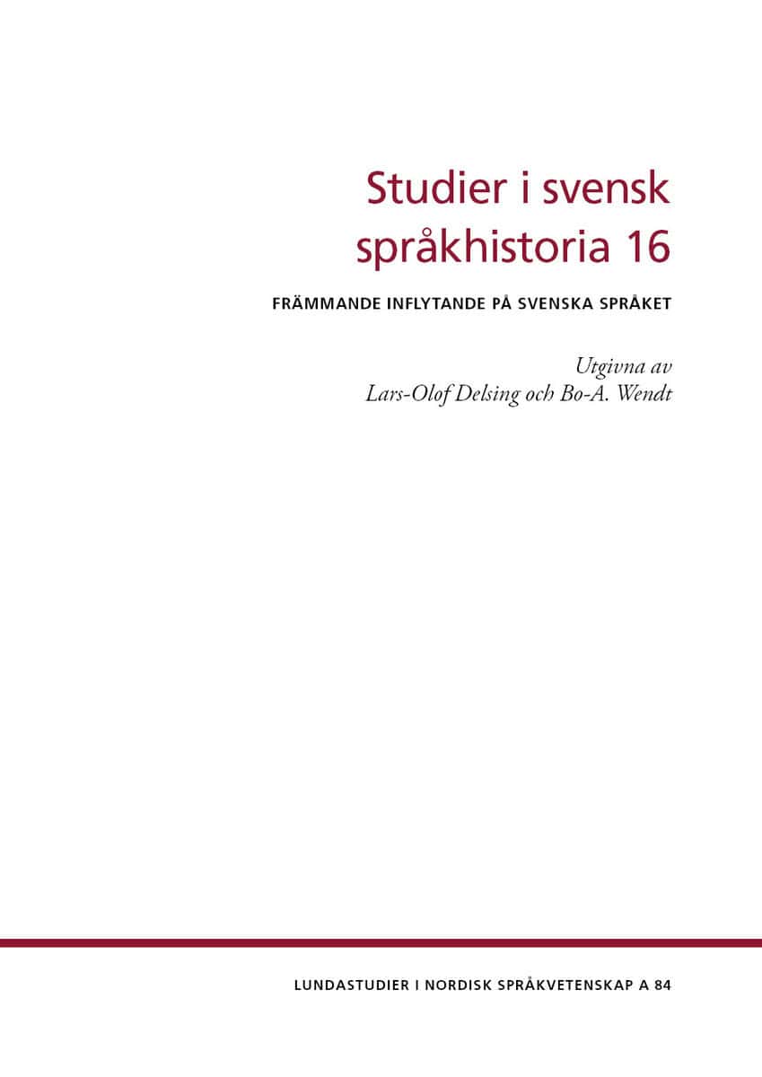 Andersson, Roger ; af Hällström-Reijonen, Charlotta ; Mähl, Stefan ; Aktürk-Drake, Memet ; Beier, Phil ; Bäckström, Linnéa ; Rosenkvist, Henrik ; Gendolavigna, Luca ; Holmlund, Jessica ; Lombardi, Maria Cristina ; Melkersson, Rickard ; Nord, Andreas ; Ringmar, Martin ; Rogström, Lena ; Sangfelt, Adrian ; Skärlund, Sanna ; Stendahl, Anders ; Stroh-Wollin, Ulla ; Östman, Carin : Studier i svensk språkhistoria 16