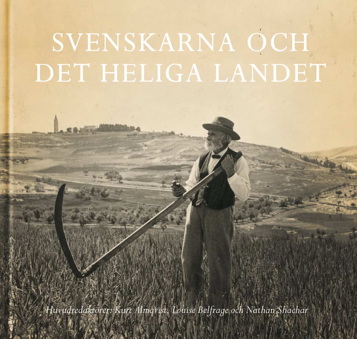 Andersson, Roger ; Bosch Roxman, Karin ; Burman, Carina ; Dunér, David ; Ekedahl, Nils ; Gröndahl, Mia ; Heinonen Silverbark, Thord ; Karlsson, Åsa ; Korn, Dan ; Lapidus, Arne ; Lev, Rachel ; Nordlund, Anna ; Odelberg, Axel ; Shachar, Nathan ; Svartvik, Jesper ; Thurfjell, David ; Villards Jensen, Kurt ; Wahlquist, Håkan ; Wollin, Lars ; Belfrage, Louise : Svenskarna och det heliga landet