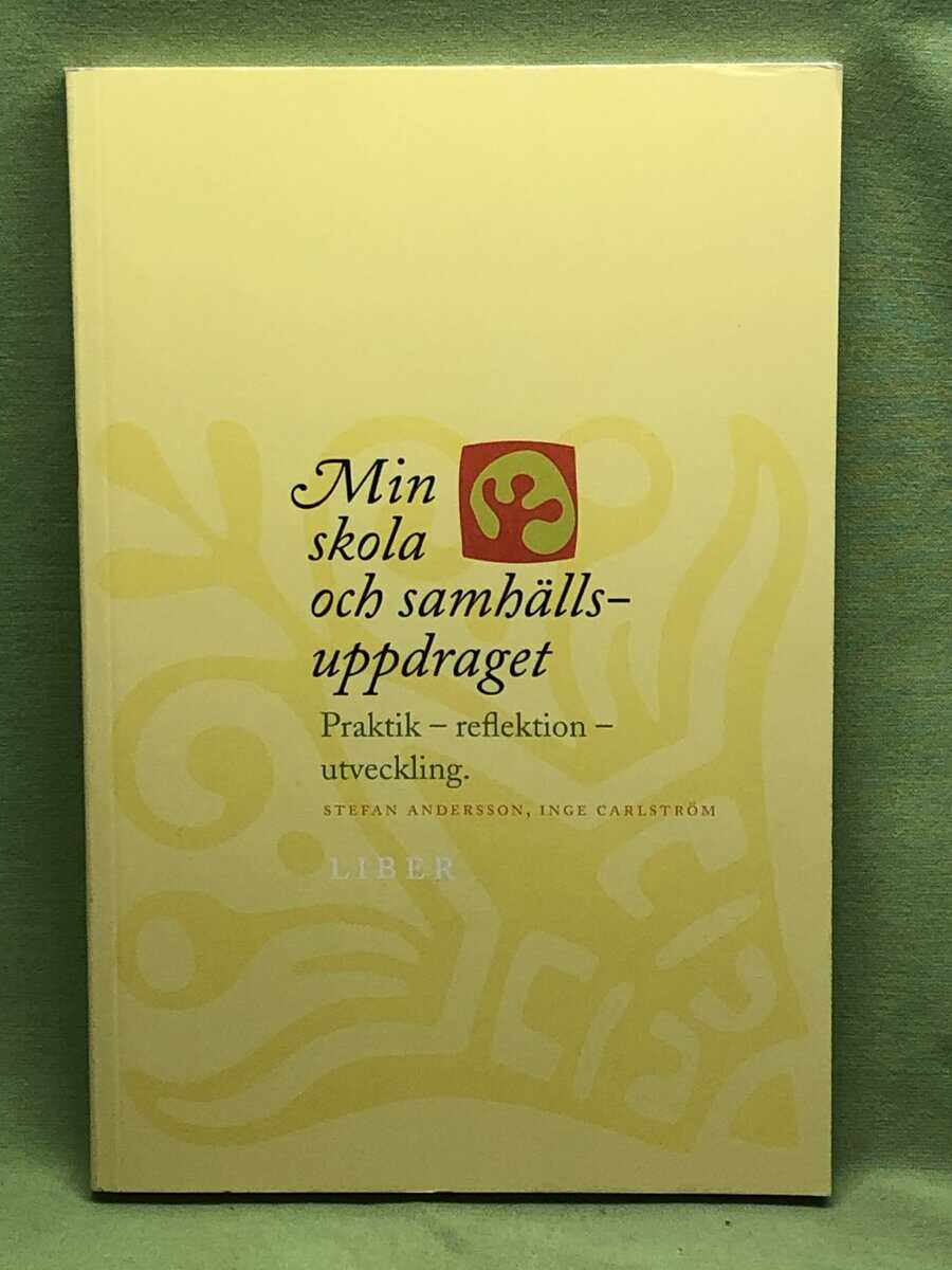 Andersson, Stefan ; Carlström, Inge : Min skola och samhällsuppdraget