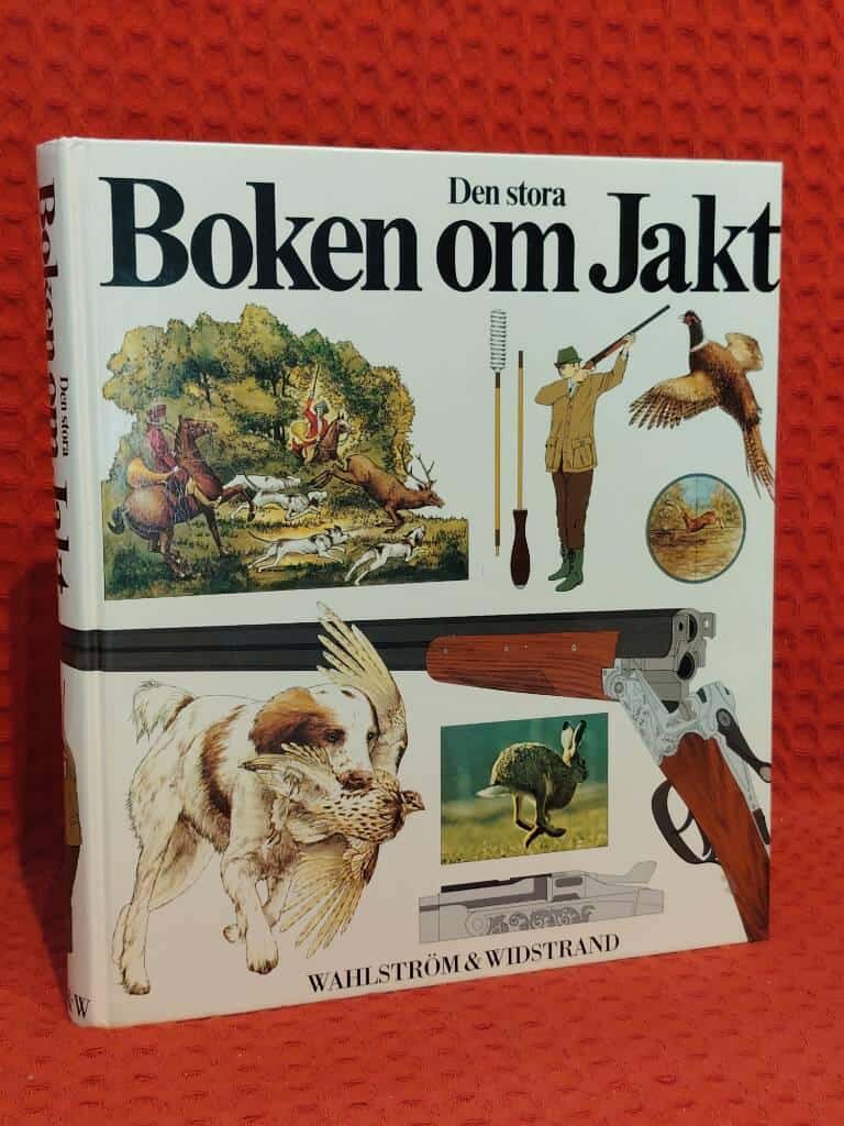 Andersson, Stellan ; Elman, Robert ; Lagerström, Mon... : Den stora boken om jakt