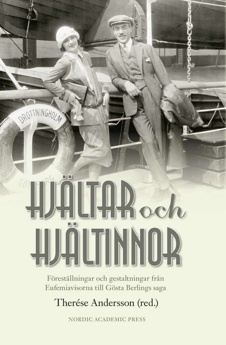 Andersson, Therése ; Bergqvist, Kim ; Byström, Mikael ; Eriksson, Bo ; Hirdman, Yvonne ; Hjelm, Camilla ; Johansson, Martin ; Runefelt, Leif : Hjältar och hjältinnor