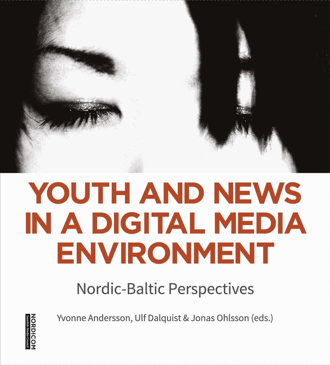 Andersson, Yvonne ; Dalquist, Ulf ; Ohlsson, Jonas [red.] : Youth and news in a digital media environment
