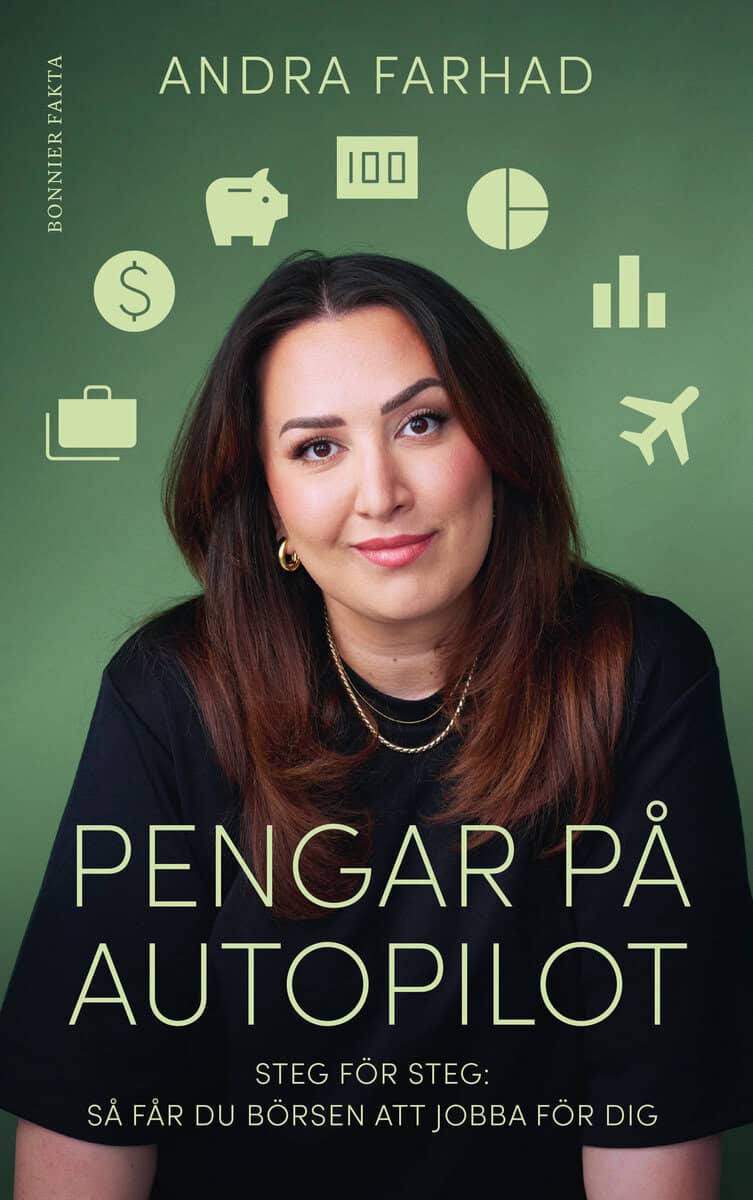 Andra Farhad : Pengar på autopilot : steg för steg - så får du börsen att jobba för dig