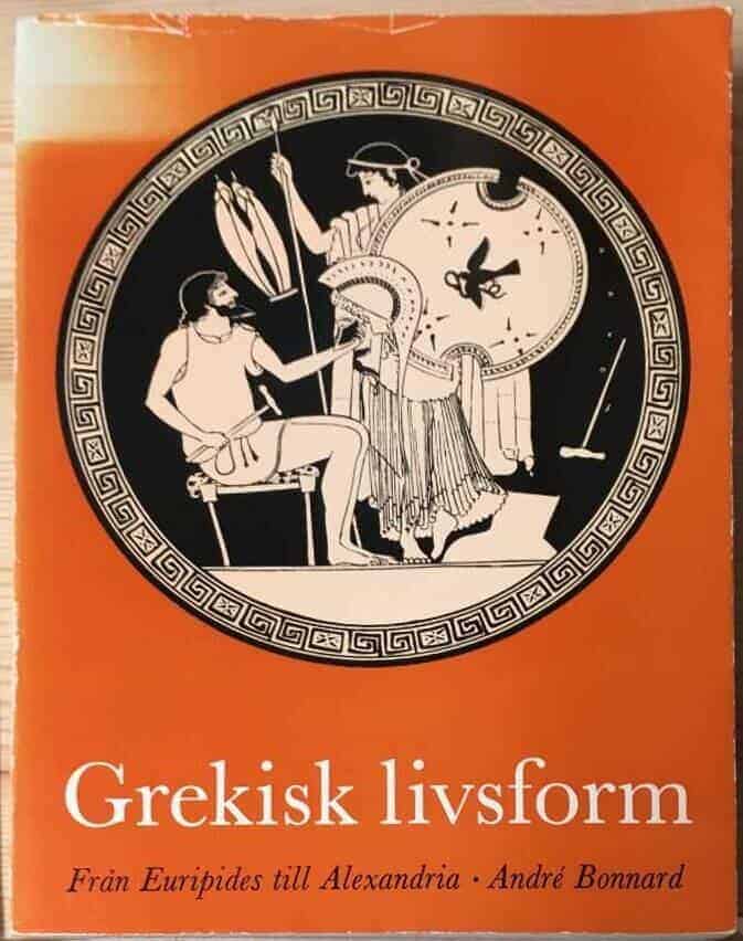 André Bonnard : Grekisk livsform - från Euripides till Alexandria