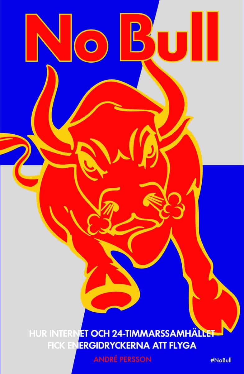 André Persson : No Bull : hur internet och 24-timmarssamhället fick energidrycken att flyga