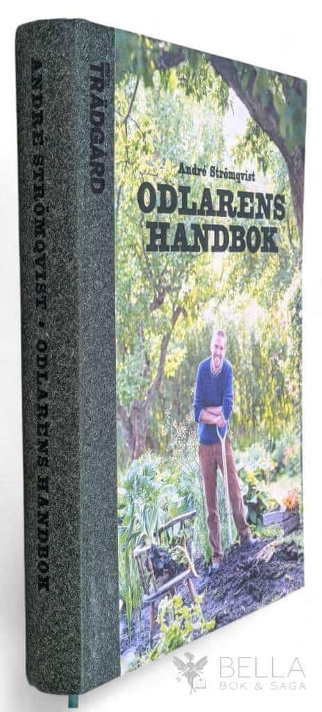André Strömqvist : Odlarens handbok - Allt om trädgård