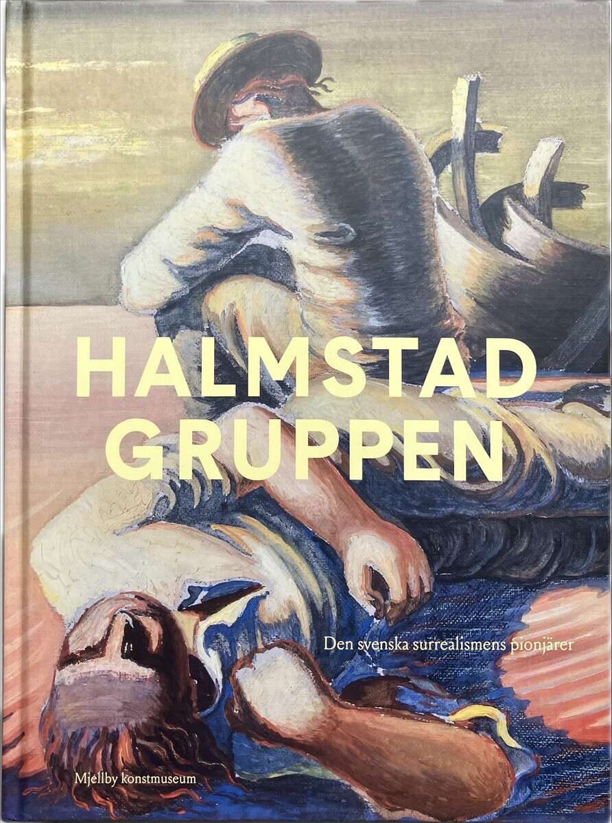 Kollnitz, Andrea ; Fuchs, Helen ; Zimsen, Johan ; Noheden, Kristoffer : Halmstadgruppen : den svenska surrealismens pionjärer