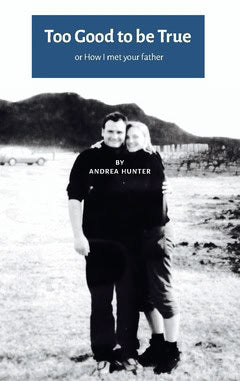 Andrea Hunter : Too good to be true, or, How I met your father