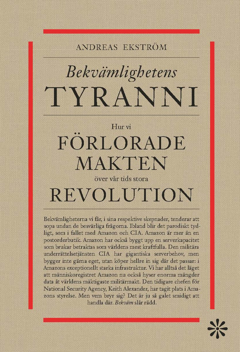 Andreas Ekström : Bekvämlighetens tyranni : hur vi förlorar makten över vår tids stora revolution