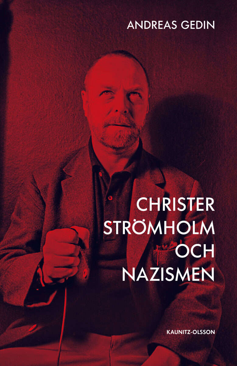 Andreas Gedin : Christer Strömholm och nazismen : hur en liten sanning döljer en större