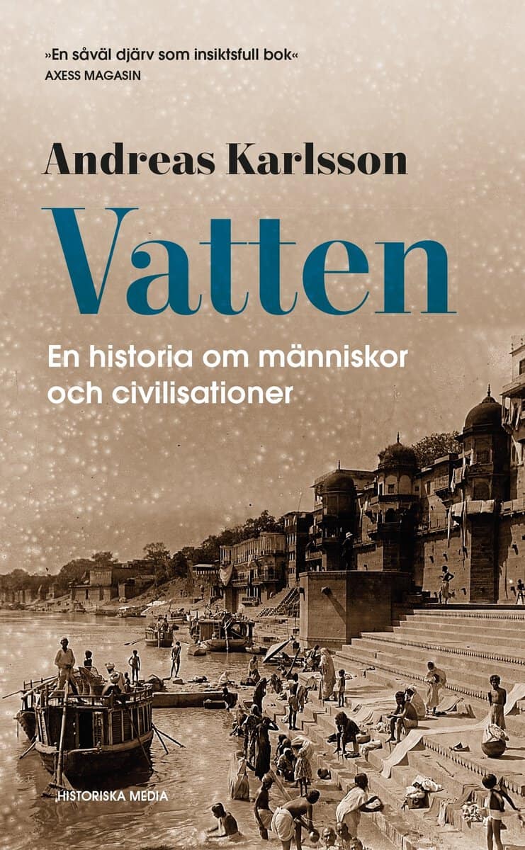 Andreas Karlsson : Vatten : en historia om människor och civilisationer