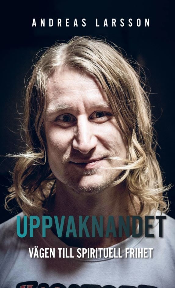 Andreas Larsson : Uppvaknandet : vägen till spirituell frihet
