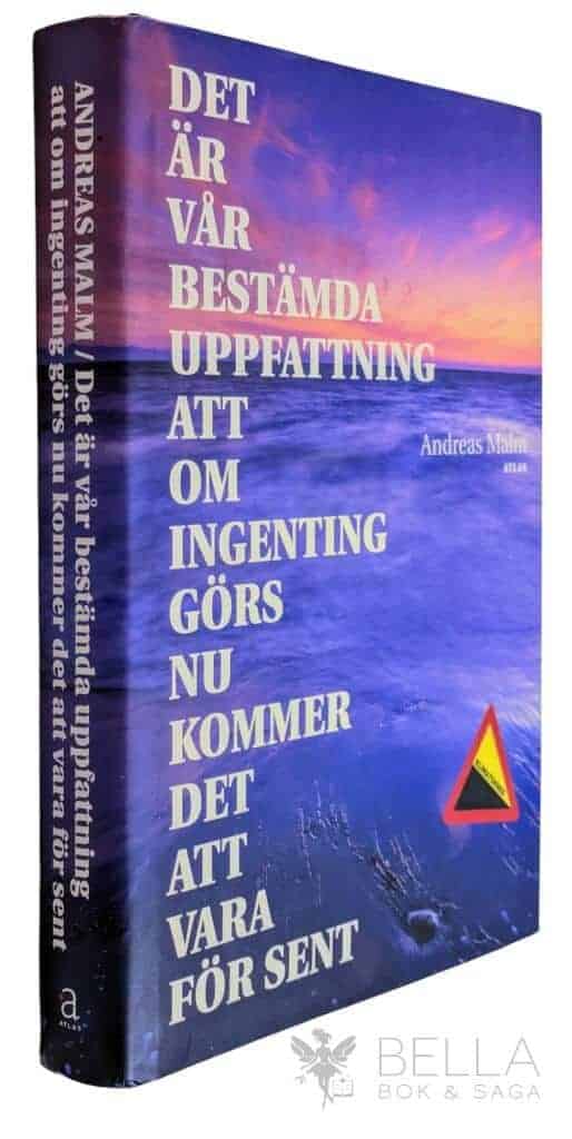 Andreas Malm : Det är vår bestämda uppfattning att om ingenting görs nu kommer det att vara för sent