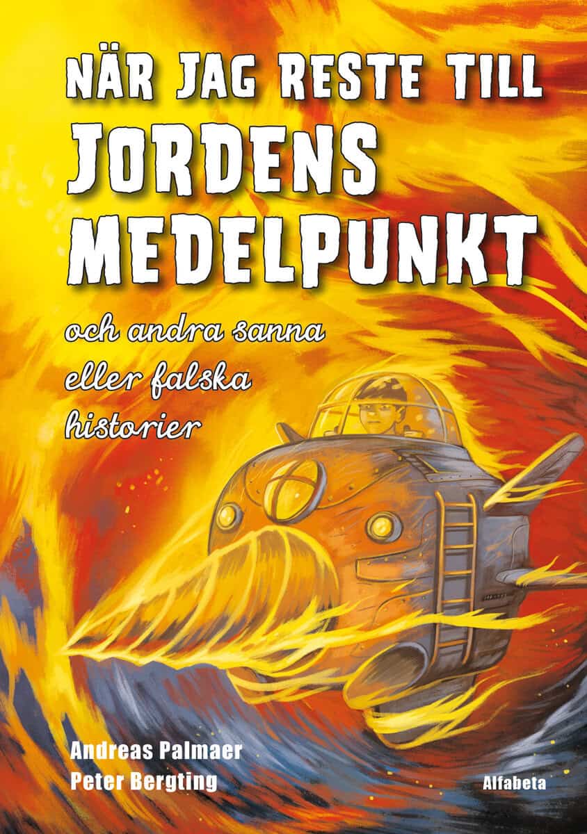 Andreas Palmaer : När jag reste till jordens medelpunkt : och andra sanna eller falska historier