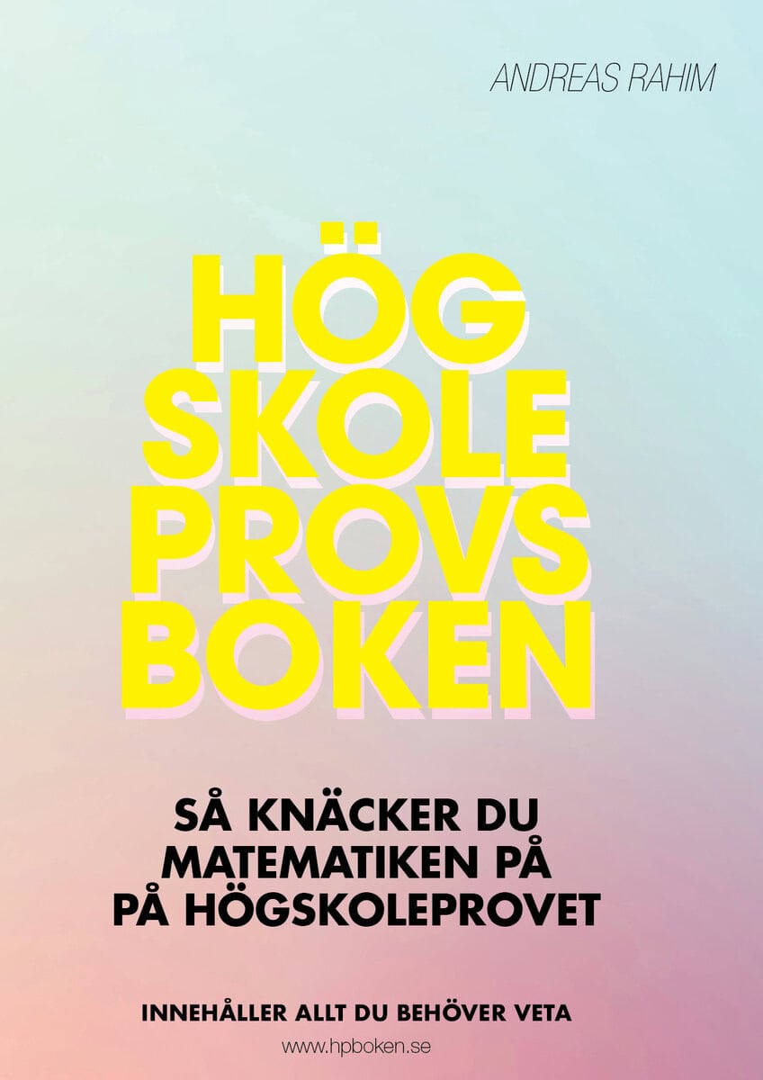 Andreas Rahim : Högskoleprovsboken : så här knäcker du matematiken på högskoleprovet