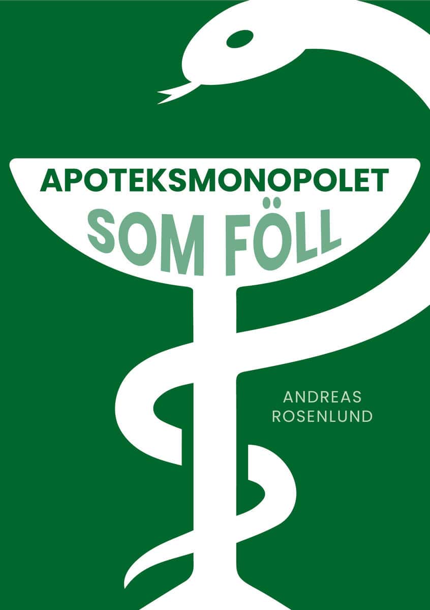 Andreas Rosenlund : Apoteksmonopolet som föll