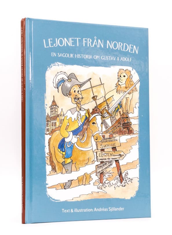 Andréas Sjölander : Lejonet från Norden : en sagolik historia om Gustav II Adolf