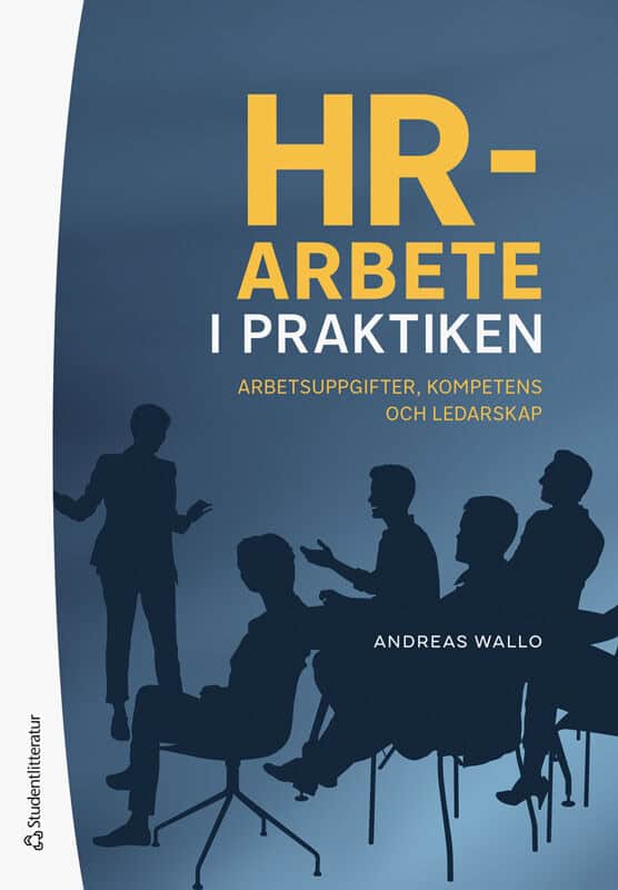 Andreas Wallo : HR-arbete i praktiken : arbetsuppgifter, kompetens och ledarskap