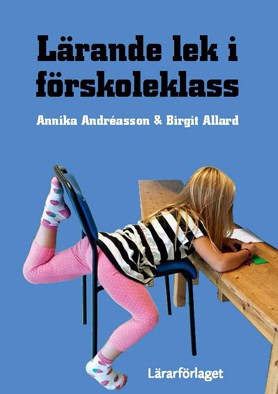 Andréasson, Annika ; Allard, Birgit : Lärande lek i förskoleklass