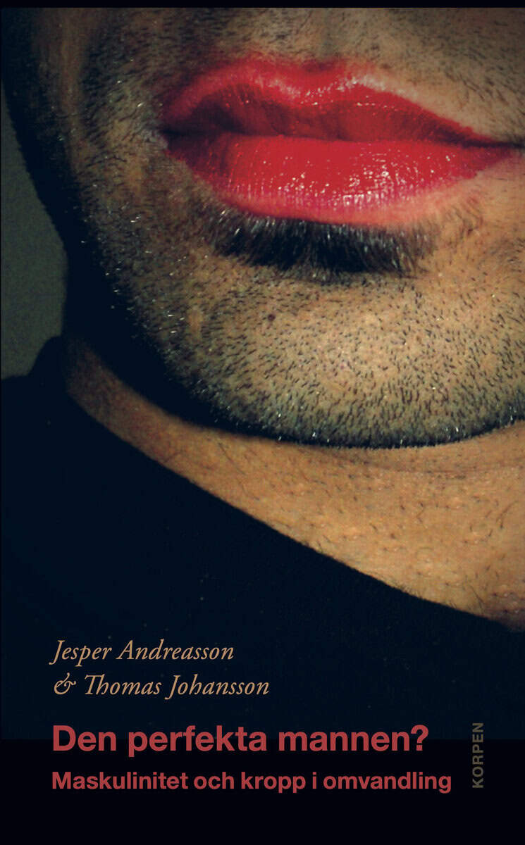 Andreasson, Jesper ; Johansson, Thomas : Den perfekta mannen?