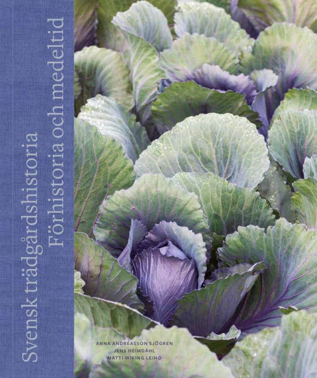 Andréasson Sjögren, Anna ; Heimdahl, Jens ; Wiking Leino, Matti : Svensk trädgårdshistoria