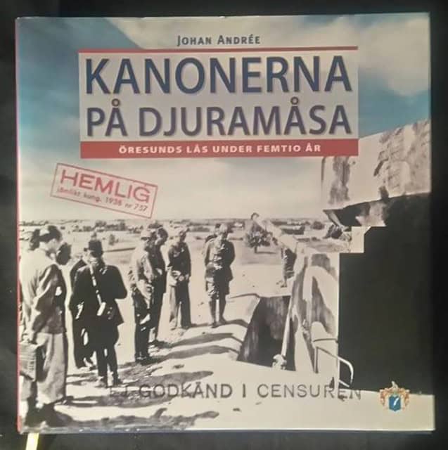 ANDRÉE, JOHAN., Redaktion: SVENSSON, KRISTINA ; ENGSTEDT, DANUTA JANINA. : Kanonerna på Djuramåsa Öresunds lås under femtio år