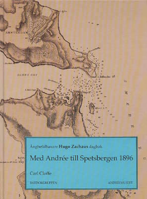 [Andrée, Salomon August (1854-1897) ; Zachaus, Hugo (1855-1916)]. Cloffe, Carl : Med Andrée till Spetsbergen 1896