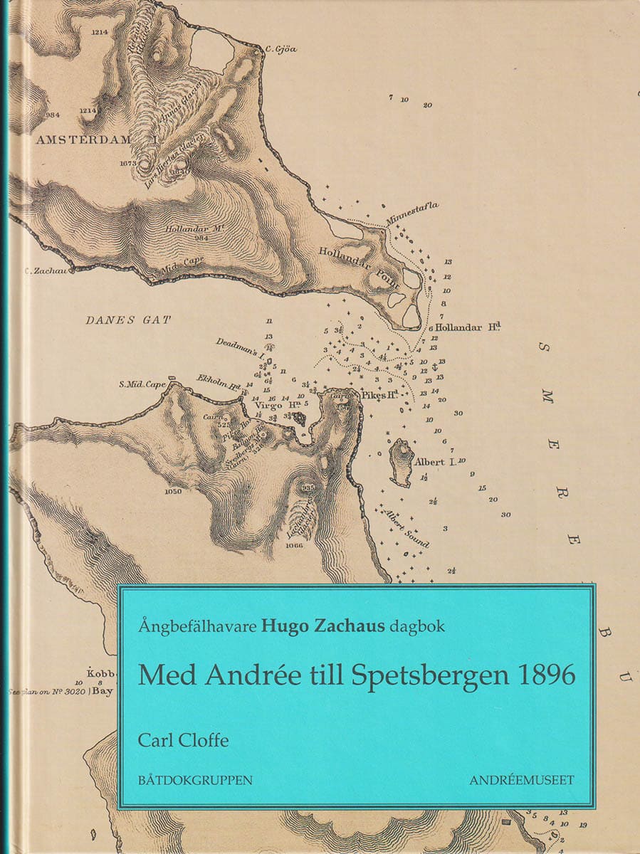 [Andrée, Salomon August (1854-1897) ; Zachaus, Hugo (1855-1916)]. Cloffe, Carl : Med Andrée till Spetsbergen 1896