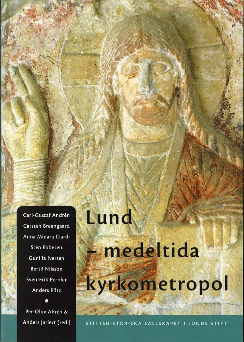 Andrén, Carl-Gustaf ; Breengaard, Carsten ; Ciardi, Anna Minara ; Ebbesen, Sten ; Iversen, Gunilla ; Nilsson, Bertil ; Pernler, Sven-Erik ; Piltz, Anders : Lund - medeltida kyrkometropol