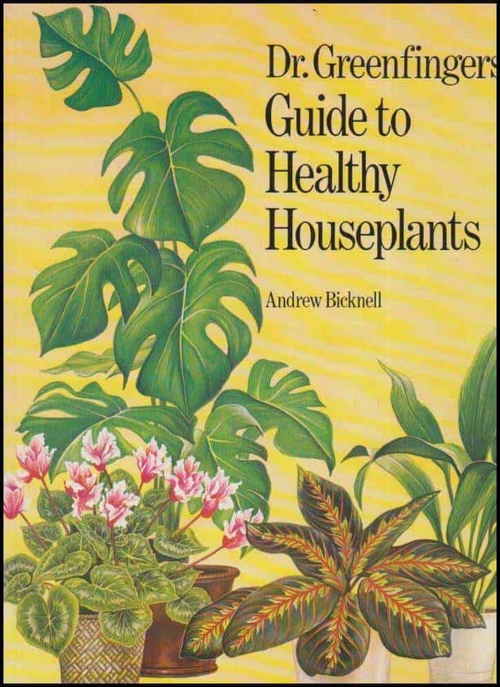 Andrew Bicknell : Dr. Greenfingers' Guide to Healthy Houseplants