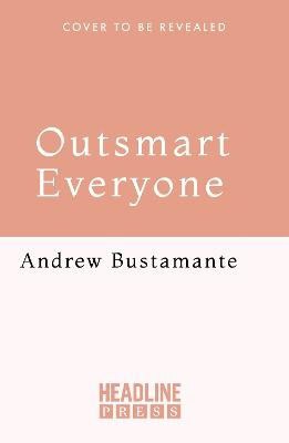 Andrew Bustamante : Outsmart Everyone
