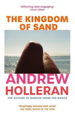 Andrew Holleran : The Kingdom of Sand