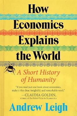 Andrew Leigh : How Economics Explains the World