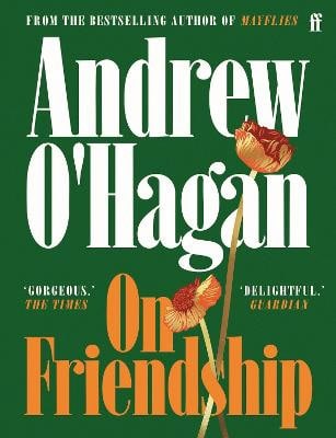 Andrew O'Hagan : On Friendship