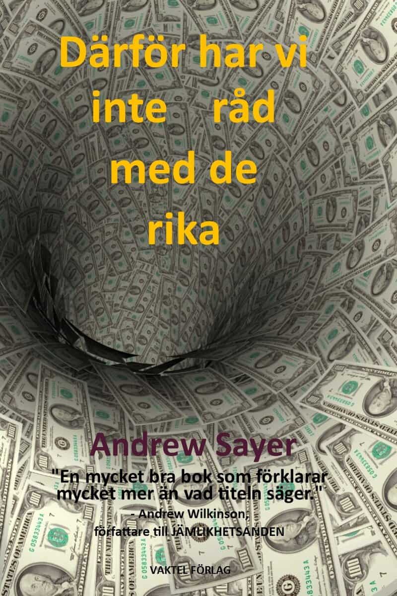 Andrew Sayer : Därför har vi inte råd med de rika