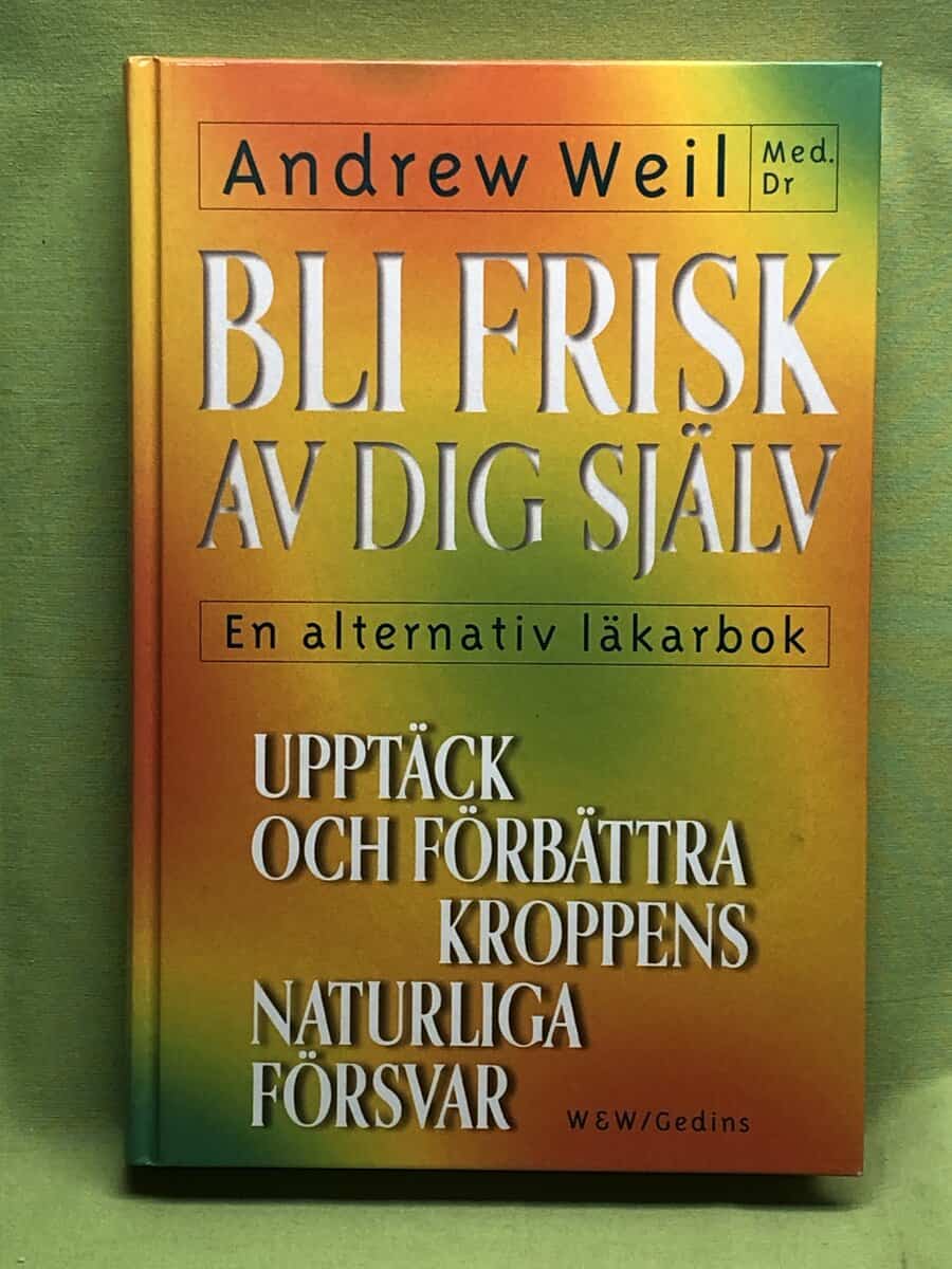Andrew Weil : Bli frisk av dig själv