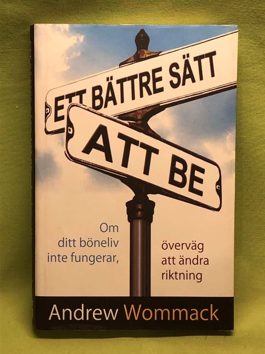 Andrew Wommack : Ett bättre sätt att be [om ditt böneliv inte fungerar, överväg att ändra riktning]