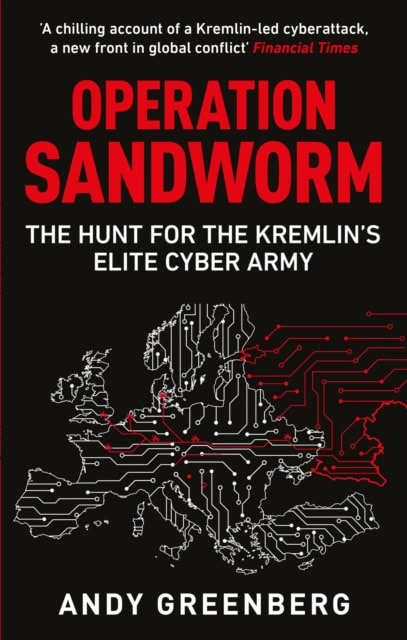 Andy Greenberg : Operation Sandworm