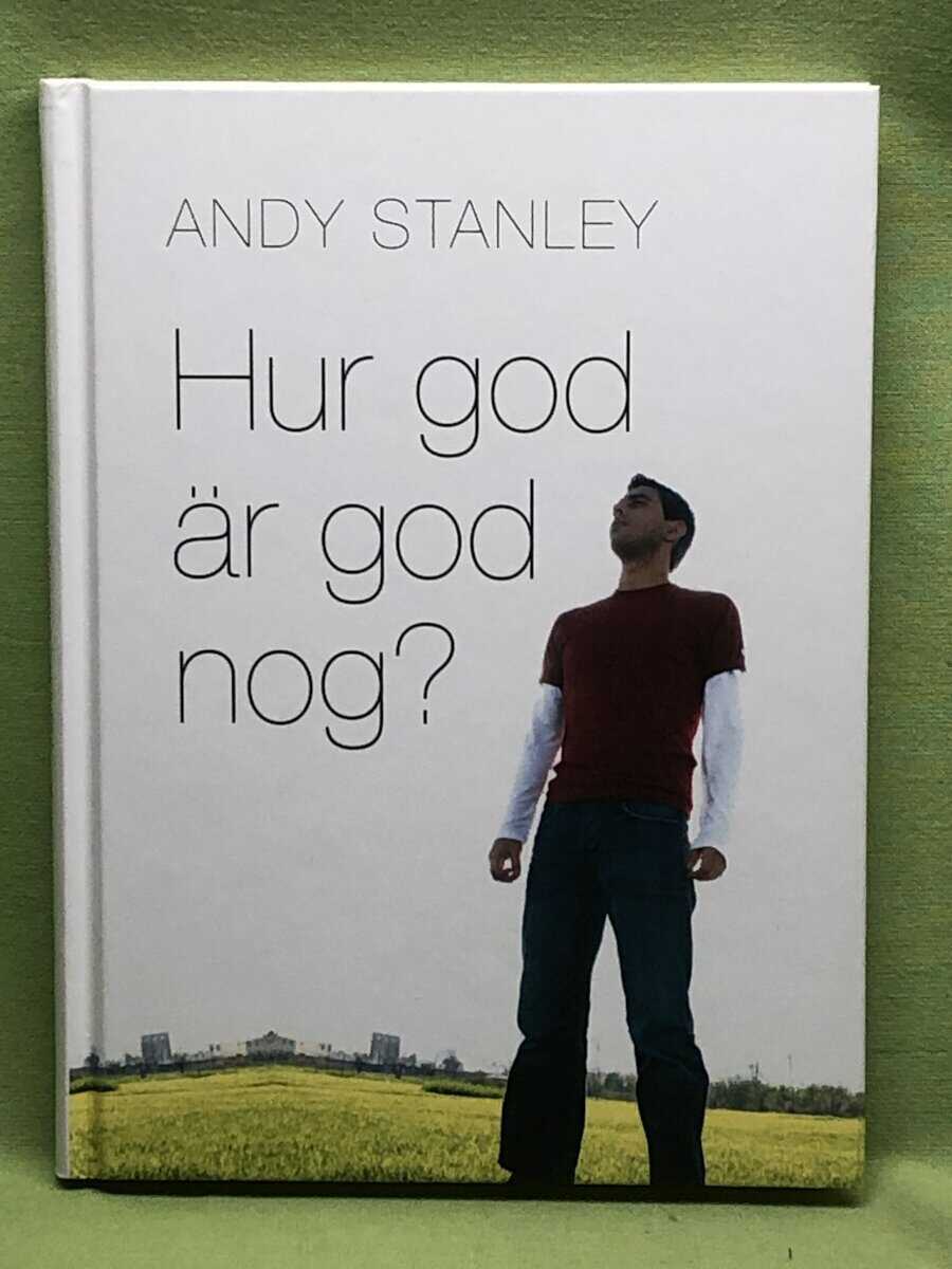 Andy Stanley : Hur god är god nog?