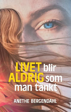 Anethe Bergendahl : Livet blir aldrig som man tänkt