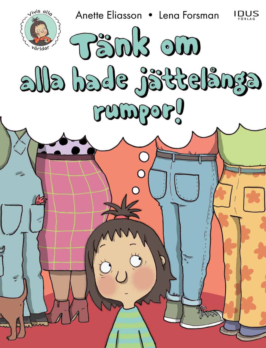 Anette Eliasson : Tänk om alla hade jättelånga rumpor!