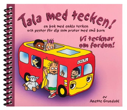 Anette Grundahl : Vi tecknar om fordon! : en bok med enkla tecken och gester för dig som pratar med små barn