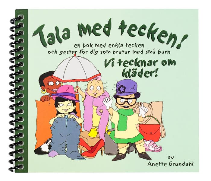 Anette Grundahl : Vi tecknar om kläder! : en bok med enkla tecken och gester för dig som pratar med små barn