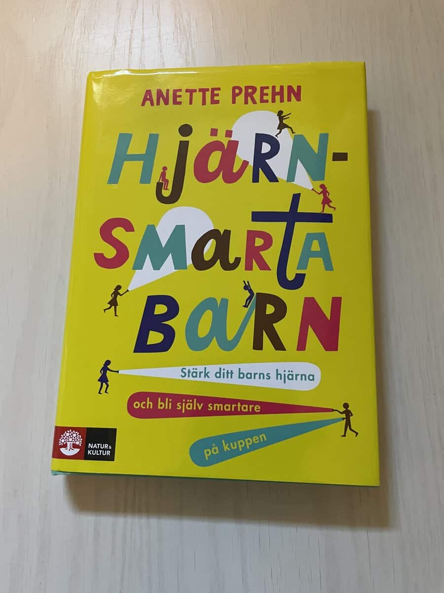 Anette Prehn : Hjärnsmarta barn stärk ditt barns hjärna och bli själv smartare på kuppen