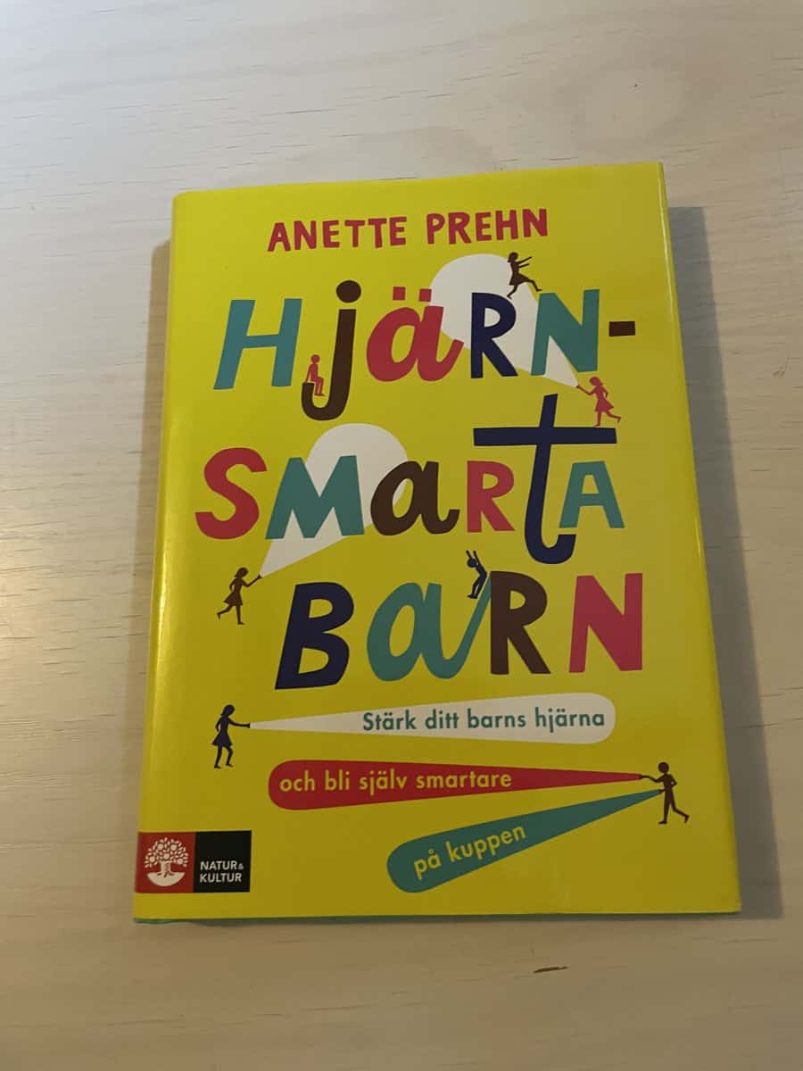 Anette Prehn : Hjärnsmarta barn stärk ditt barns hjärna och bli själv smartare på kuppen