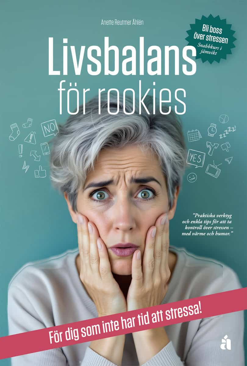 Anette Reutmer Åhlén : Livsbalans för rookies