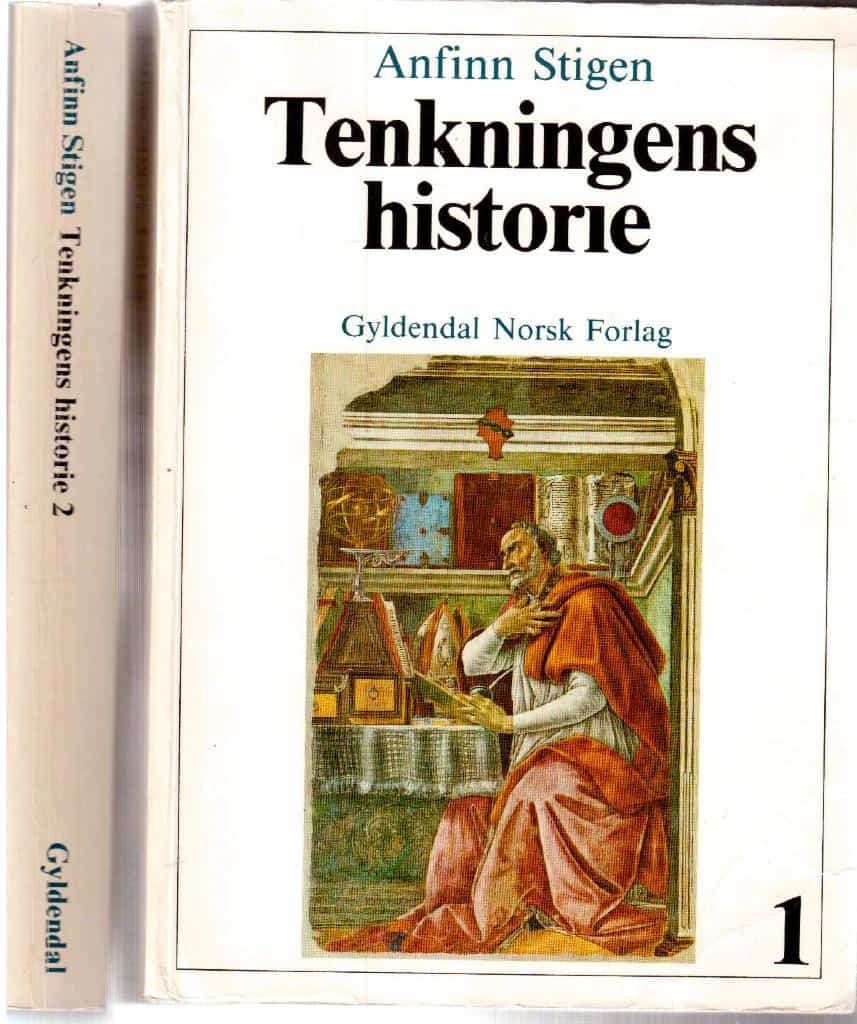 Anfinn Stigen : Tenkningens historie. Bind 1 oldtiden middelalderen den nyere tid til 1600-tallet  / Bind 2 Den nyere tid fra 1600-tallet til vår egen tid