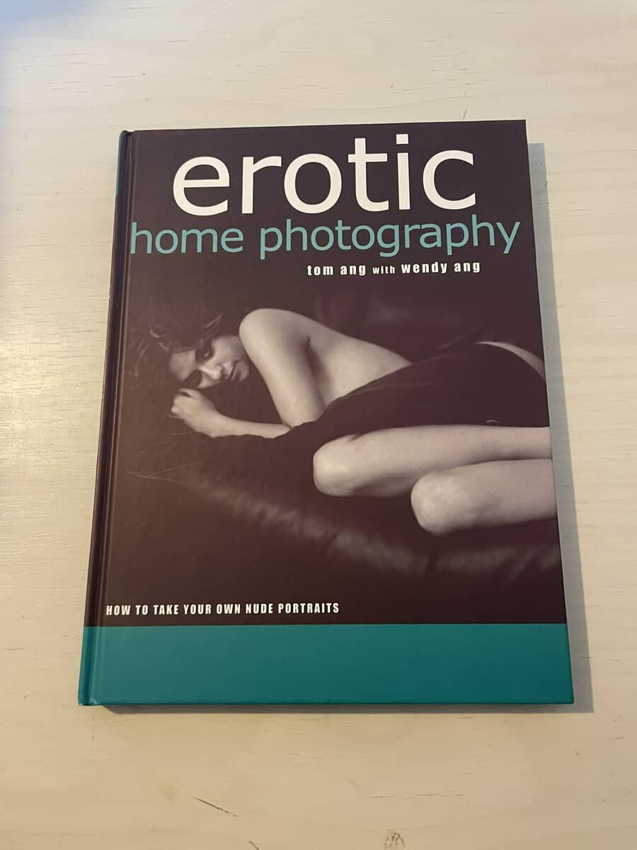 Ang, Tom; Ang, Wendy : Erotic Home Photography - How to take your own nude portraits