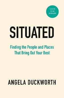 Angela Duckworth : Situated